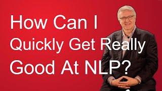 NLP Techniques How Can I Quickly Get Really Good At NLP [upl. by Ahsata980]