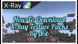 How To Download XRay By d6b In Minecraft Bedrock Edition [upl. by Releehw]