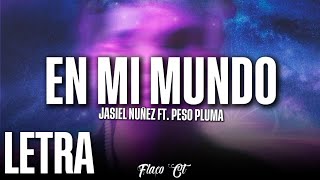 EN MI MUNDO  Jasiel Nuñez Ft Peso Pluma  LETRALYRICS [upl. by Burrows]