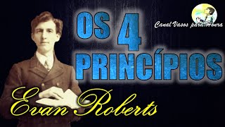 Os quatro princípios  Evan Roberts REFLEXÃO [upl. by Justino]