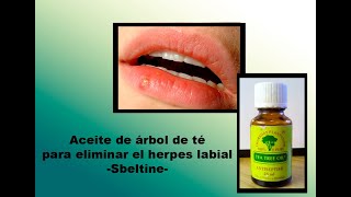 COMO ELIMINAR EL HERPES LABIAL CON ACEITE DE ÁRBOL DE TE  SBELTLINE [upl. by Vedetta178]