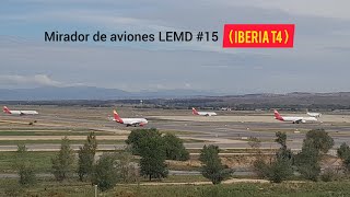 Mirador de aviones LEMD 15  Iberia T4 [upl. by Edahsalof261]