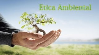 Etica Ambiental [upl. by Casie705]