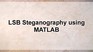 LSB Steganography using MATLABImage processing project [upl. by Ellek]