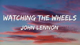 John Lennon  Watching The Wheels Lyrics 🎵 [upl. by Woodie]