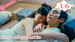 【En Français】Mon cher destin 16💕My Dear Destiny💕亲爱的义祁君 YoYo French Channel CDramaSerieChinoisefresub [upl. by Waligore12]