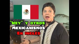 Wey en inglés  traducción de 10 ejemplos de mexicanismos [upl. by Sunev]