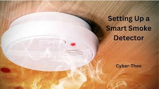 Setting Up a Smart Smoke Detector [upl. by Rehpotirhc]