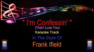 quot Im Confessin quot  Karaoke Track  In The Style Of  Frank Ifield [upl. by Adnuhsor788]