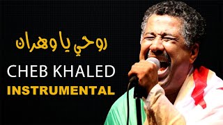 cheb khaled  rouhi ya wahran  instrumental  lyrics  روحي يا وهران [upl. by Choo]