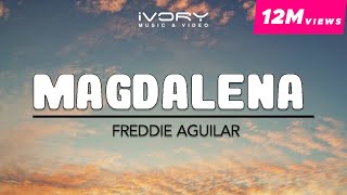 Freddie Aguilar  Magdalena Official Lyric Video [upl. by Irehc]