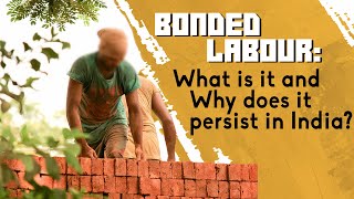 Bonded Labour What is it and Why does it persist in India [upl. by Kazmirci]