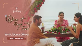 Dreamy Proposal Date  When It Rings True by Tanishq with Shivani Bafna  Ep 01 Promo [upl. by Panthea]