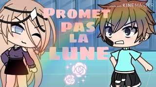 Promet pas la lune   gachalife  glmv [upl. by Markus]