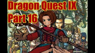 Exalin Plays Dragon Quest IX Part 16 [upl. by Ielerol]