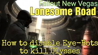 How to disable EyeBots to kill Ulysses amp ending  Fallout New Vegas  Lonesome Road [upl. by Fasta]