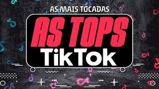 AS TOPS DO TIKTOK 2024  AS MELHORES MAIS TOCADAS DO TIKTOK 2024  HITS TIK TOK 2024 [upl. by Giusto]