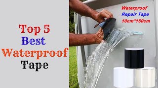 Top 5 Best Waterproof Tape । Waterproof Tape Test adn Demo 2024 [upl. by Aydne665]