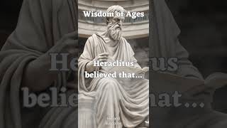 Heraclitus on Change The Only Constant in Life [upl. by Yelsna]