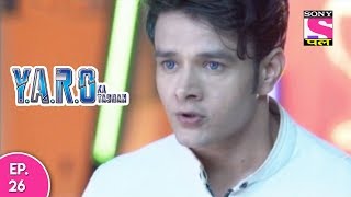 YARO Ka Tashan  यारों का टशन  Episode 26  10th October 2017 [upl. by Aneg]