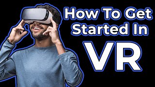 VR For Beginners  How to get started with Virtual Reality headsets [upl. by Netsirhk]