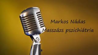 Markos Nádas Masszázs pszichiátria [upl. by Whittaker]