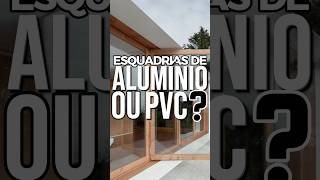 DIFERENÇAS ENTRE ESQUADRIAS DE ALUMÍNIO E PVC  Saiba como escolher o melhor tipo para sua casa 🪟 [upl. by Nelia]