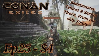 Conan Exiles  Ep25  S4  Beastmaster Teimos and Sarnai Thorn from the Ship [upl. by Nylkcaj]