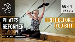 Pilates Reformer 45 Minute Flow  Tri It Before You Bi It  Upper Body amp Core Focus Level 23 [upl. by Ayekam]