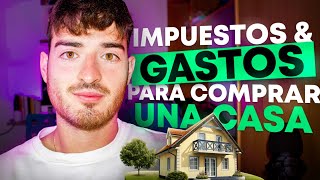 GASTOS COMPRAR PISO O CASA ⚠️ [upl. by Bumgardner]