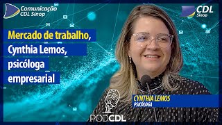 EP 69 PODCDL  Mercado de trabalho Cynthia Lemos psicóloga empresarial [upl. by Animehliw]