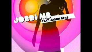 JORDI MB feat JASON RENE  Lady Say Hey [upl. by Rases40]