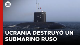 Ucrania destruyó un costoso submarino ruso [upl. by Adnerb]