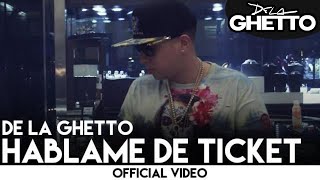 De La Ghetto  Hablame De Ticket Official Video [upl. by Ayotyal]