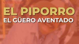 El Piporro  El Güero Aventado Audio Oficial [upl. by Alvera900]