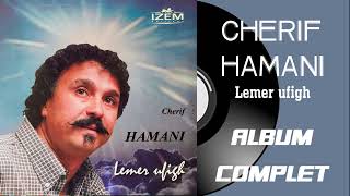 Cherif Hamani  Lemer ufigh Album Compet [upl. by Aldrich461]