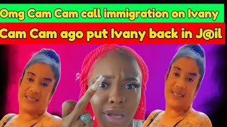 Omg Cam Cam call immigration on Ivany and also putting back Ivany back in jil [upl. by Adnohrahs]