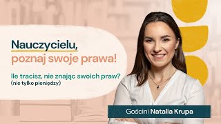 Prawa nauczycieli – co warto wiedzieć i jak je egzekwować Gościni Natalia Krupa [upl. by Araihc745]