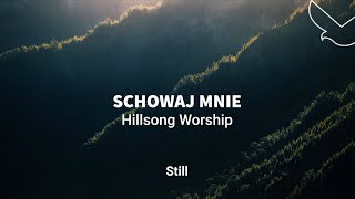 Schowaj Mnie  Still  Hillsong Worship  Uwielbienie  Polski Tekst  🇵🇱  ❤️ [upl. by Aminta]