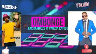 Rax Kandjoze ft Vangxa Katuuo  Ombonge New Song 2023 [upl. by Martreb]