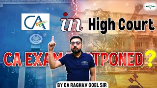 CA Exam Postponed   ICAI in Delhi High Court  Latest Update By CA Raghav Goel Sir COC Education [upl. by Ecinuahs]