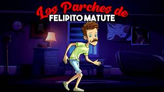 LOS PARCHES DE FELIPITO MATUTE  Cuentos Auténticos [upl. by Balas111]