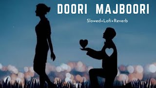 DOORI MAJBOORI  Slowed  Lofi  Reverb  redlofis [upl. by Jere]