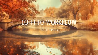 Relaxing Lofi Beats WorkFlow  🍂 Autumn Central Park Vibes for Work amp Study🍂 [upl. by Lough]