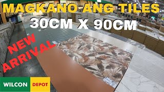 MAGKANO ANG PORCELAIN TILES 30cm x 90cm sa Wilcon [upl. by Eire]