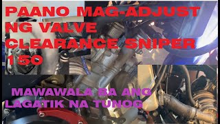 PAANO MAG ADJUST NG VALVE CLEARANCE NI SNIPER 150 [upl. by Ahsil]