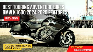 Best Touring Adventure bikes BMW K1600 2024 2025 Features [upl. by Ymij]