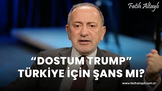 Fatih Altaylı yorumluyor quotDostum Trumpquot Türkiye için şans mı [upl. by Holub]