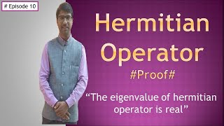 Hermitian Operator  ProofEigenvalue of hermitian operator is real  Quantum Mechanics  Episode 10 [upl. by Krishna67]