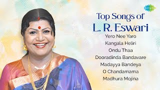 Top Songs of L R Eswari  Yero Nee Yaro  Kangala Heliri  Ondu Thaa  Dooradinda Bandavare [upl. by Dnomed]